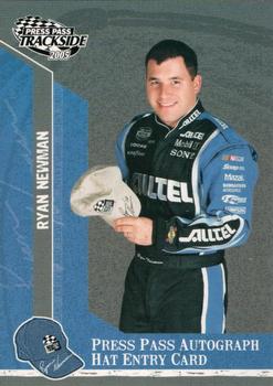 2005 Press Pass Trackside - Press Pass Autograph Hat Entry Card #PPH 24 Ryan Newman Front