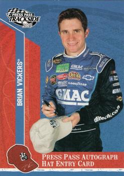 2005 Press Pass Trackside - Press Pass Autograph Hat Entry Card #PPH 32 Brian Vickers Front
