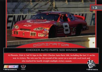 2006 Press Pass Dominator Dale Earnhardt Jr. #13 Dale Earnhardt Jr.'s Car '03 Checker 500 Win Back