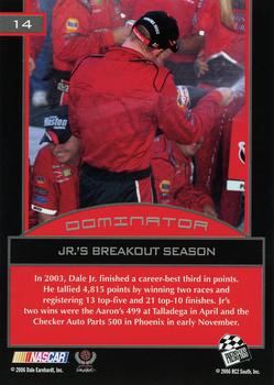 2006 Press Pass Dominator Dale Earnhardt Jr. #14 Dale Earnhardt Jr. '03 Breakout Season Back