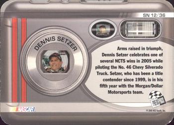 2006 Press Pass - Snapshots #SN 12 Dennis Setzer Back