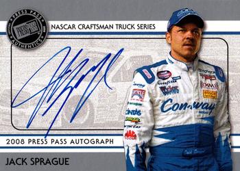 2008 Press Pass - Autographs #NNO Jack Sprague Front