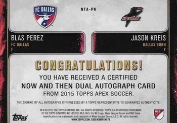 2015 Topps Apex MLS - Now and Then Dual Autographs Red #NTA-PK Blas Perez / Jason Kreis Back