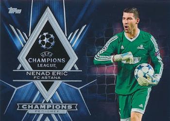 2015-16 Topps UEFA Champions League Showcase - Championship Pedigree #CP-NE Nenad Eric Front