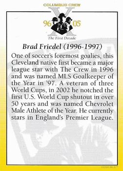 2005 Columbus Crew 1995-2005 Tenth Anniversary #NNO Brad Friedel Back
