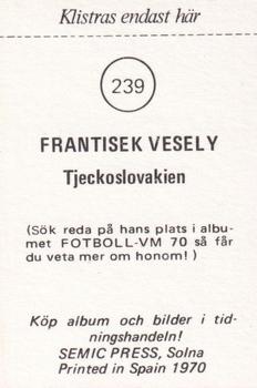 1970 Semic Press Fotboll VM 70 #239 Frantisek Vesely Back