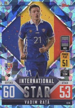 2022-23 Topps Match Attax 101 Road to UEFA Nations League Finals - International Star Blue Crystal #IS94 Vadim Rata Front