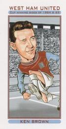 2007 Philip Neill West Ham United Cup Winning Sides of 1964 and 1965 #5 Ken Brown Front