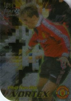 1999 Futera Manchester United Fans' Selection - Vortex #V7 Phil Neville Front