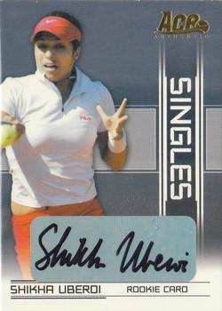 2007 Ace Authentic Straight Sets - Singles Autographs #SI20 Shikha Uberoi Front