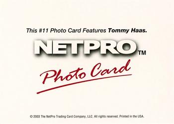 2003 NetPro - Photo Cards #11 Tommy Haas Back