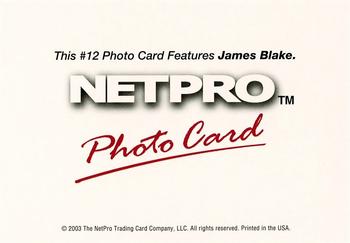 2003 NetPro - Photo Cards #12 James Blake Back