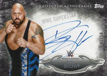 2015 Topps WWE Undisputed - Autographs Black #UA-BSH Big Show Front