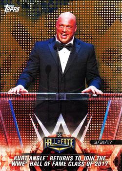 2018 Topps WWE Road To Wrestlemania - Bronze #23 Kurt Angle Returns to Join the WWE Hall of Fame Class of 2017 - WWE Hall of Fame 2017 - 3/31/17 Front