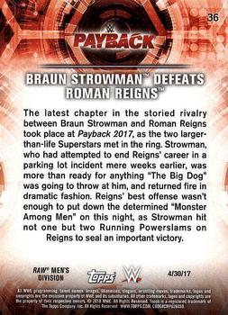 2018 Topps WWE Road To Wrestlemania - Bronze #36 Braun Strowman Defeats Roman Reigns - Payback 2017 - 4/30/17 Back