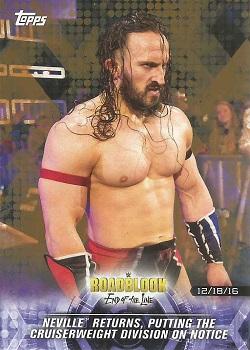 2018 Topps WWE Road To Wrestlemania - Bronze #51 Neville Returns, Putting the Cruiserweight Division on Notice - Roadblock: End of the Line - 12/18/16 Front