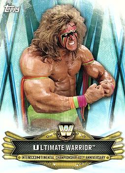 2019 Topps WWE Road to Wrestlemania - Intercontinental Championship 40th Anniversary (Part 1) #IC-5 Ultimate Warrior Front