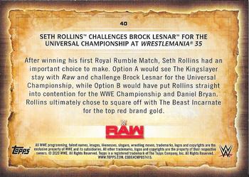 2020 Topps Road to WrestleMania #40 Seth Rollins Challenges Brock Lesnar for the Universal Championship at Wrestlemania 35 Back