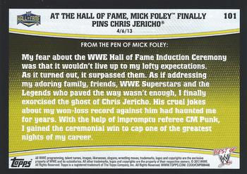 2013 Topps Best of WWE #101 At the Hall of Fame, Mick Foley Finally Pins Chris Jericho Back