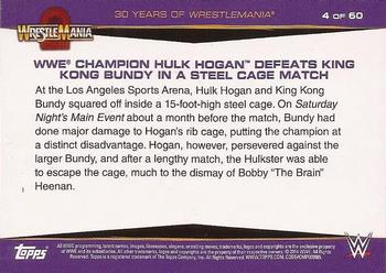 2014 Topps WWE Road to Wrestlemania - 30 Years of Wrestlemania #4 WWE Champion Hulk Hogan Defeats King Kong Bundy in a Steel Cage Match Back